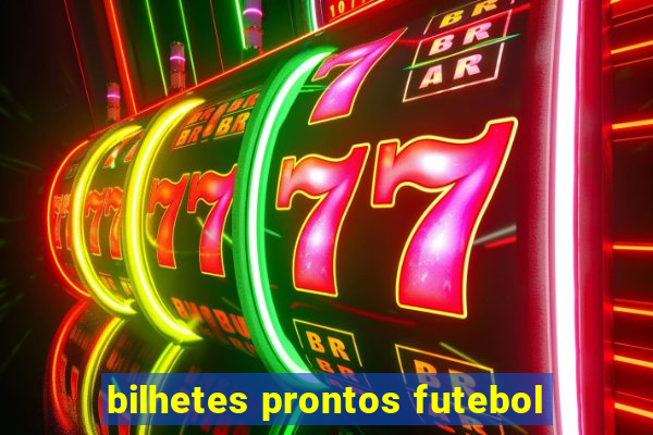 bilhetes prontos futebol